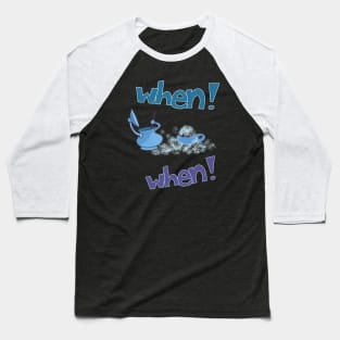 When! When! Baseball T-Shirt